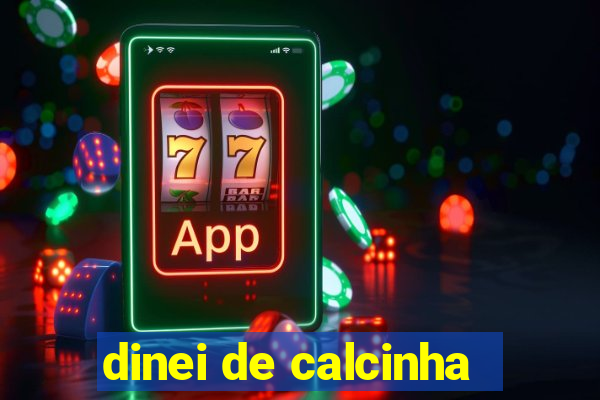 dinei de calcinha